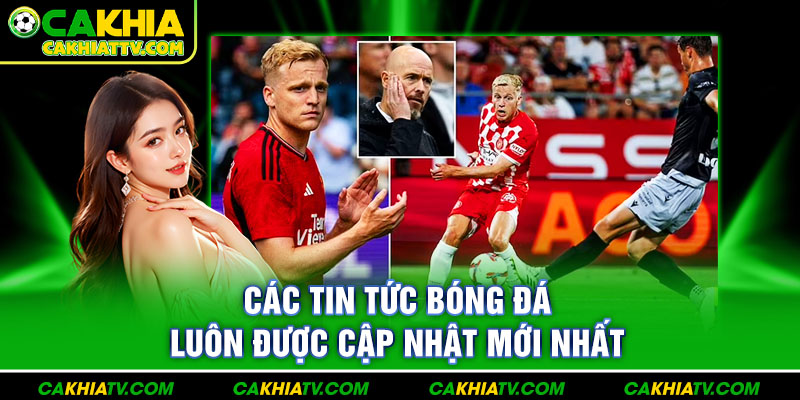 Các tin tức bóng đá luôn được cập nhật mới nhất