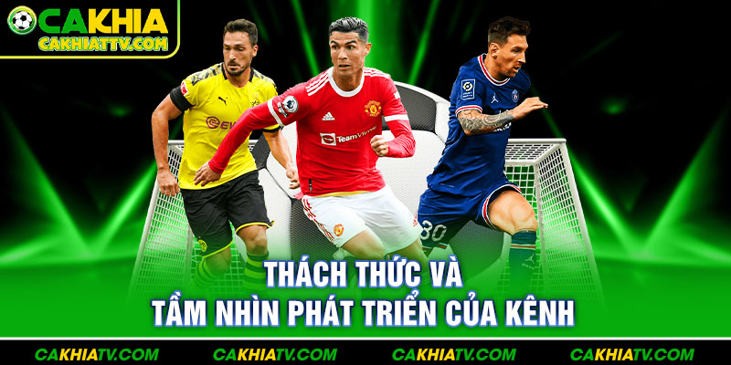 Thách thức và tầm nhìn phát triển của kênh